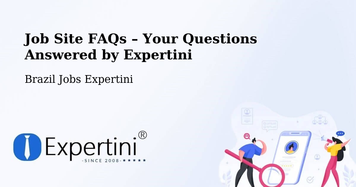 Job Site FAQs – Frequently Asked Questions – São Fernando - São Fernando, Brazil Jobs Expertini